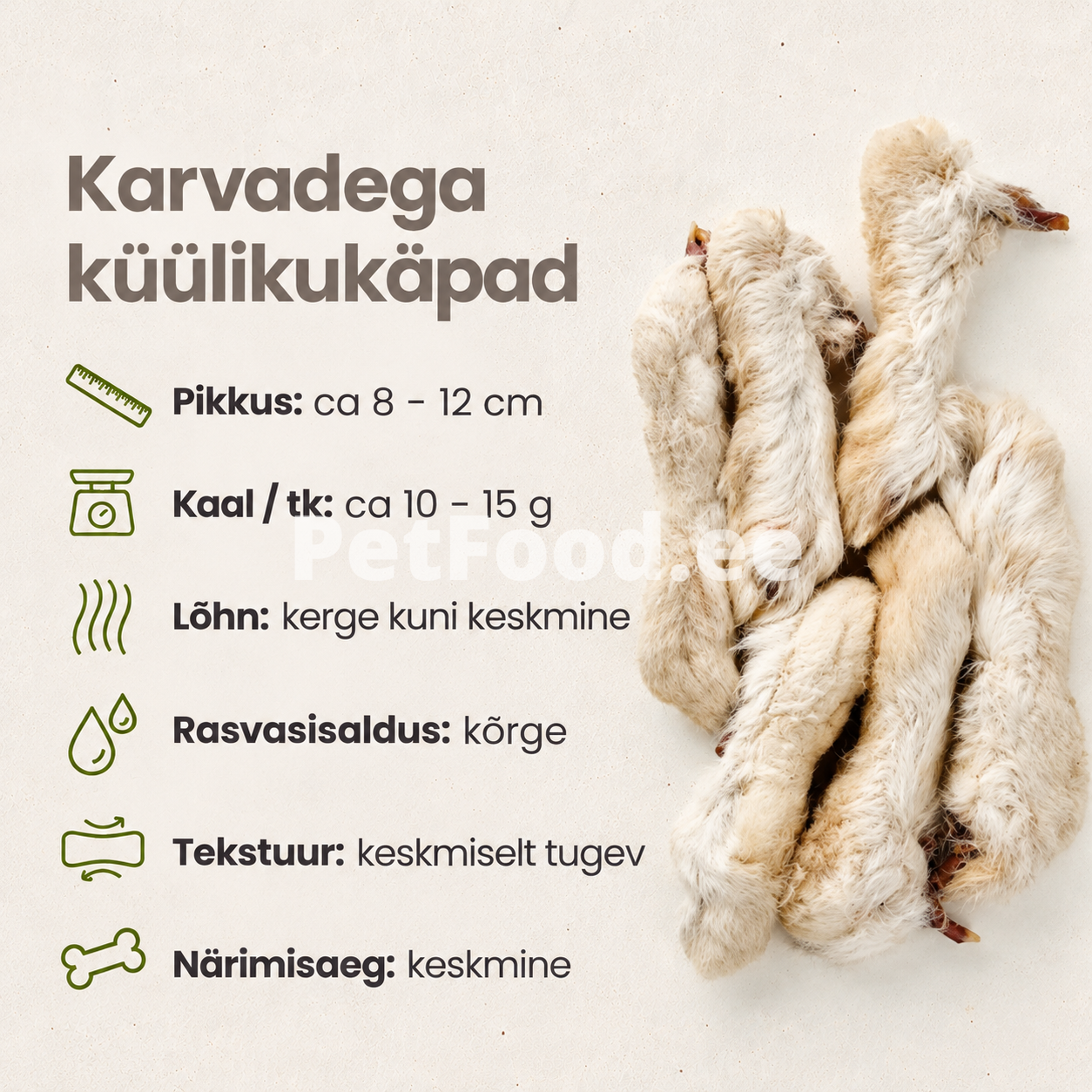 Karvadega küülikukäpad koerale – pikkus 4–6 cm, kaal 6–10 g, keskmiselt tugev tekstuur ja keskmine närimisaeg